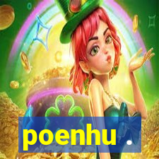 poenhu .